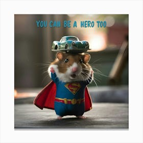 You Can Be A Hero Too Canvas Print