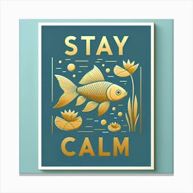 Stay Calm Gold Fish Print Canvas Print