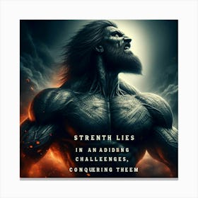 Strength Lies In An Adding Challenges Conquering Them Canvas Print