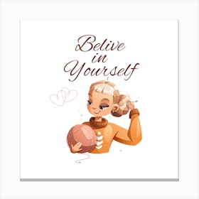 Believe In Yourself Canvas Print