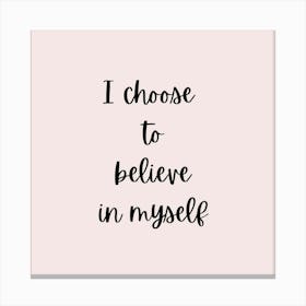 I Choose To Believe In Myself Canvas Print