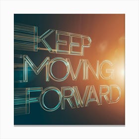 Keep Moving Forward 1 Canvas Print