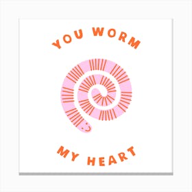 You Worm My Heart Canvas Print