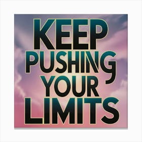 Keep Pushing Your Limits 1 Canvas Print