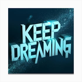 Keep Dreaming 2 Canvas Print