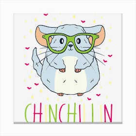 Cute Chinchillin Funny Pet Lover Canvas Print