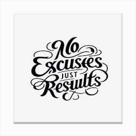 No Excuses Just Results Red Bubble Art Canvas Print