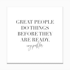 Great People Do Things Before They Are Ready Amy Poehler Canvas Print