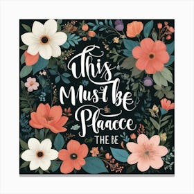 This Must Be The Place Floral Typography Art Print Canvas Print