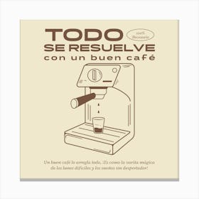 Todo Se Resuelve Con Un Café - Quote Design Creator To Celebrate Coffee Day - coffee, latte, iced coffee, cute, caffeine Canvas Print