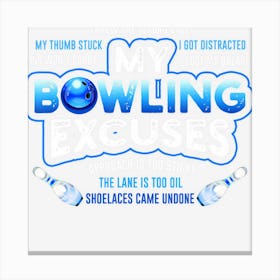 My Bowling Excuses Funny Bowling Gift Canvas Print