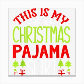 This Is My Christmas Pajama Shirt Pajamas Family Matching Canvas Print