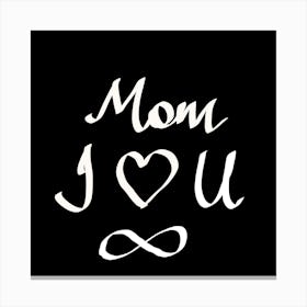 Mom I love You Canvas Print