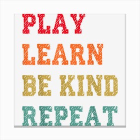 Play Learn Be Kind Repeat Anti Bullying Day 2022 Unity Day Canvas Print