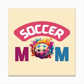 Game Day Pride: Soccer Mom Art Canvas Print