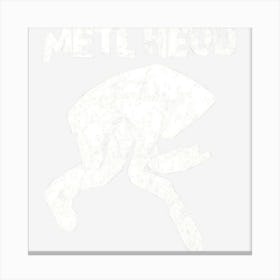 Metl Hedd Canvas Print