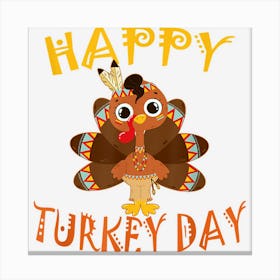 Happy Turkey Day Shirt Thanksgiving Day Holiday G Canvas Print