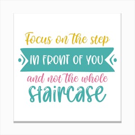 Focus On The Step In Front Of You And Not The Whole Staircase Canvas Print