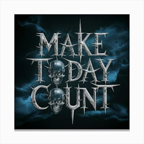 Make Today Count 1 Canvas Print