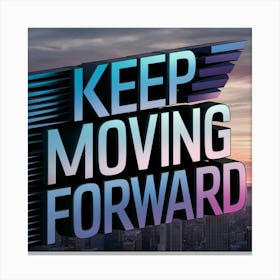 Keep Moving Forward 2 Canvas Print
