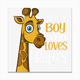 Just A Boy Who Loves Giraffes Funny Giraffe Gift Canvas Print