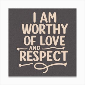 I Am Worthy Of Love And Respect 2 Canvas Print