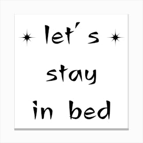 Let's Stay In Bed Bedroom Canvas Print