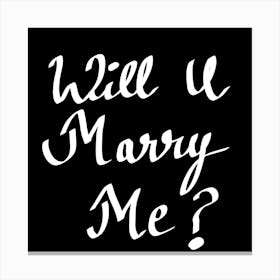 Will U Marry Me? Canvas Print