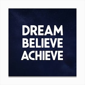 Dream Believe Achieve 3 Canvas Print