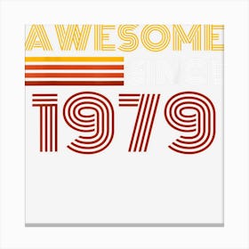 Awesome Since 1979 Retro Born In 1979 Anniversary Birthday Canvas Print