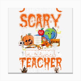 This Is My Scary Preschool Teacher Costume Halloween Teacher Canvas Print