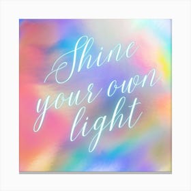 Shine Your Own Light Canvas Print