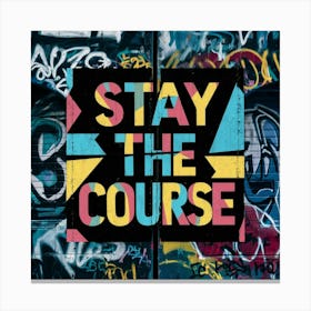 Stay The Course 15 Canvas Print