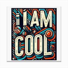 I Am Cool 1 Canvas Print