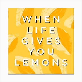 When Life Gives You Lemons Square Canvas Print