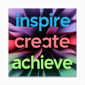 Inspire Create Achieve 1 Canvas Print