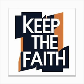 Keep The Faith Canvas Print