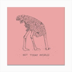 Not Today World Canvas Print