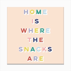 Home Is Where The Snacks Are Square Canvas Print