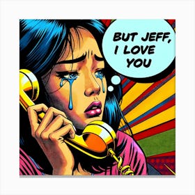 But Jeff, I Love You Canvas Print