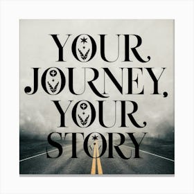 Your Journey, Your Story 1 Canvas Print