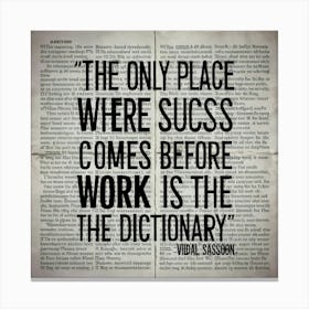 Only Place Where Success Comes Before The Work Canvas Print