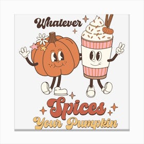 Whatever Spices Your Pumpkin Canvas Print