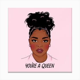 A Black Girl's Affirmation: "You're A Queen" Canvas Print
