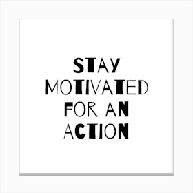 Stay Motivated for an action | Simple Quote with White background Canvas Print