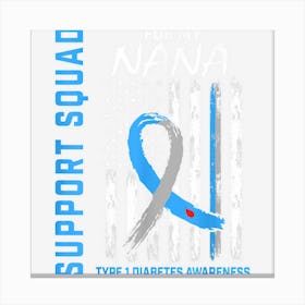 T1d Awareness Flag Nana Type 1 One Diabetes Matching Family Canvas Print