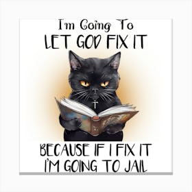 I'M Going To Let God Fix It Canvas Print