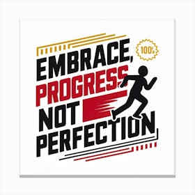 Embrace Progress Not Perfection 1 Canvas Print