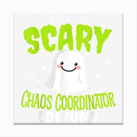 Funny Halloween This Is My Scary Chaos Coordinator Custome Canvas Print