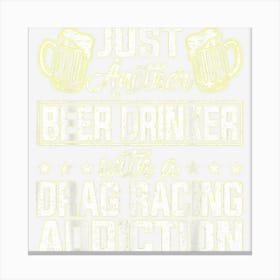 Just Another Beer Drinker With A Drag Racing Addiction Retro Canvas Print